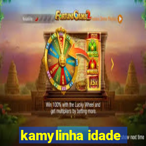 kamylinha idade